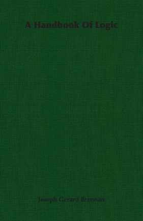 A Handbook of Logic - Brennan Joseph Gerard