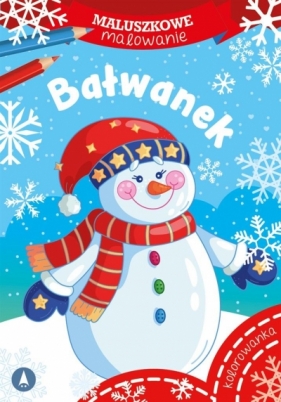 Maluszkowe malowanie. Bałwanek - Opracowanie zbiorowe