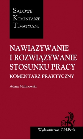 Nawiązywanie i rozwiązywanie stosunku pracy Komentarz praktyczny - Malinowski Adam<br />