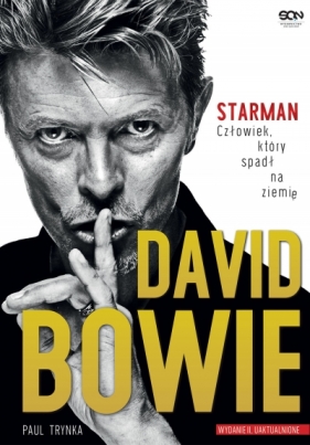 David Bowie. Starman. Człowiek, który spadł na ziemię - Paul Trynka