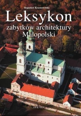 Leksykon zabytków architektury Małopolski - Krasnowolski Bogusław