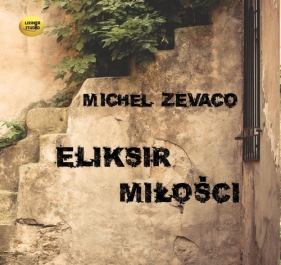 Eliksir miłości (Audiobook) - Zevaco Michel