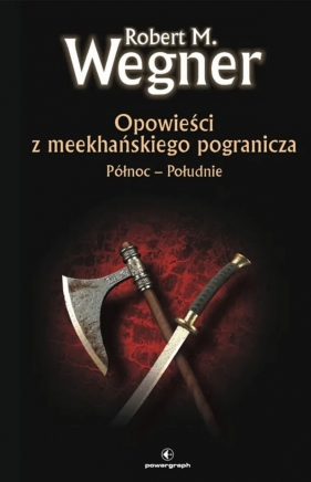 Północ - Południe. Opowieści z meekhańskiego pogranicza. Tom 1 - Robert M. Wegner