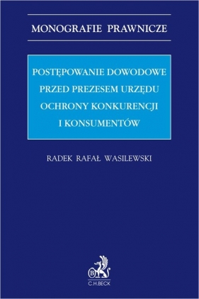 Postępowanie dowodowe przed Prezesem Urzędu Ochrony Konkurencji i Konsumentów - Radek Rafał Wasilewski
