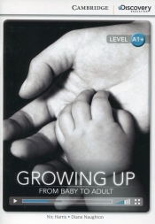 Growing Up: From Baby to Adult High Beginning Book with Online Access - Nic Harris, Diane Naughton