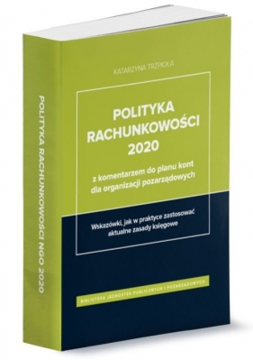 Polityka rachunkowości 2020 z komentarzem do planu kont dla organizacji pozarządowych - Trzpioła Katarzyna