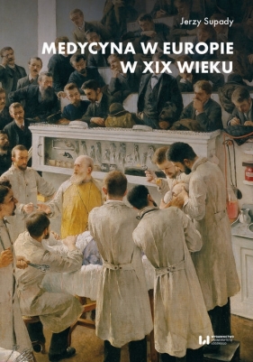 Medycyna w Europie w XIX wieku - Supady Jerzy