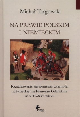 Na prawie polskim i niemieckim - Targowski Michał<br />