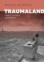 Traumaland Polacy w cieniu przeszłości. Polacy w cieniu przeszłości - Michał Bilewicz