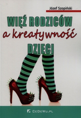 Więź rodziców a kreatywność dzieci - Józef Szopiński