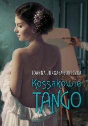 Kossakowie Tango - Joanna Jurgała-Jureczka