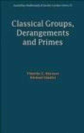 Classical Groups, Derangements and Primes Michael Giudici, Timothy Burness