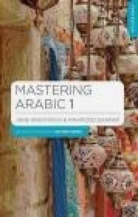 Mastering Arabic: Part 1 Mahmoud Gaafar, Jane Wightwick