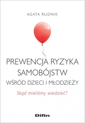 Prewencja ryzyka samobójstw wśród dzieci i młodzieży - Agata Rudnik