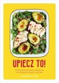 Upiecz to! Porażkoodporne przepisy na miarę każdej kuchni - Rukmini Iyer