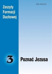 Zeszyty Formacji Duchowej nr 3 Poznać Jezusa - Opracowanie zbiorowe