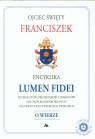 Encyklika Lumen Fidei O wierze Ojciec Święty Franciszek