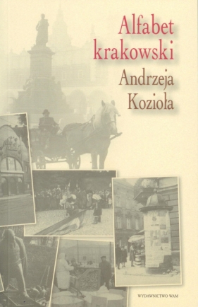 Alfabet krakowski Andrzeja Kozioła - Kozioł Andrzej<br />