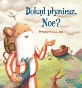 Dokąd płyniesz Noe? - Antonia Woodward