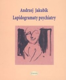 Lapidogramaty psychiatry - Jakubik Andrzej