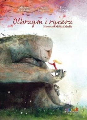 Olbrzym i rycerz Historia Mima i Mrera - Erika De Pieri, Michele Marchitto