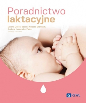 Poradnictwo laktacyjne - Danuta Ćwiek, Bożena Kulesza-Brończyk, Grażyna Iwanowicz-Palus