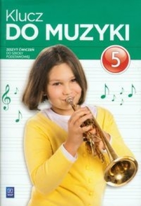 Klucz do muzyki 5 Zeszyt ćwiczeń - Smoczyńska Urszula, Jakóbczak-Drążek Katarzyna, Sołtysik Agnieszka