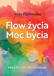 Flow życia Moc bycia - Piątkowska Anya