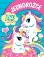 Jednorożce. Super zabawa z naklejkami - Opracowanie zbiorowe