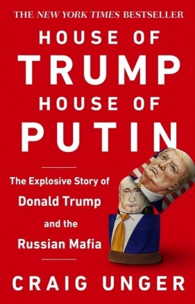 House of Trump, House of Putin - Unger Craig