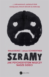 Szramy. Jak psychosystem niszczy nasze dzieci - Janusz Schwertner, Witold Bereś