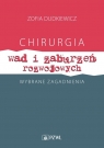 Chirurgia wad i zaburzeń rozwojowychWybrane zagadnienia Dudkiewicz Zofia