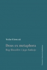 Deus ex metaphoraBóg filozofów i jego funkcje Klemczak Stefan