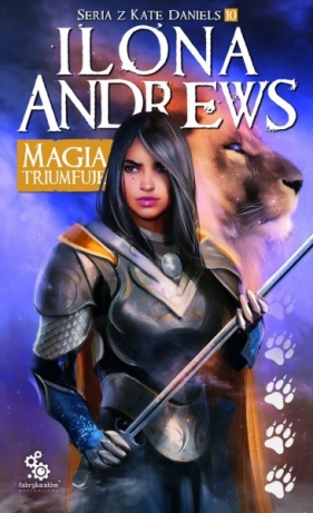 Magia triumfuje. Kate Daniels. Tom 10 - Ilona Andrews