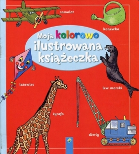 Moja kolorowo ilustrowana książeczka
