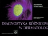 Diagnostyka różnicowa w dermatologii  Ashton Richard, Leppard Barbara