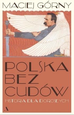 Polska bez cudów. Historia dla dorosłych - Maciej Górny