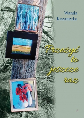 Przeżyć to jeszcze raz - Wanda Kozanecka