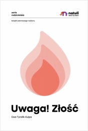 Uwaga! Złość - Tyralik-Kulpa Ewa