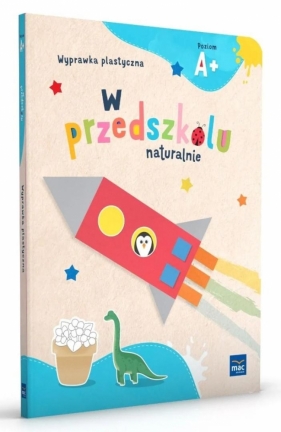 W przedszkolu naturalnie Poziom A+ Wyprawka plast. - Opracowanie zbiorowe