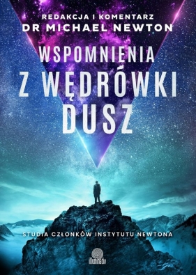 Wspomnienia z wędrówki dusz. Studia członków Instytutu Newtona - Michael Newton