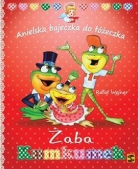 Anielska Bajeczka do Łóżeczka.Żaba Kumkumek - Rafał Wejner