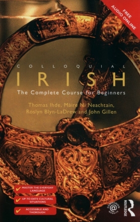 Colloquial Irish - Thomas Ihde, Máire Ní Neachtain, Roslyn Blyn-LaDrew, John Gillen