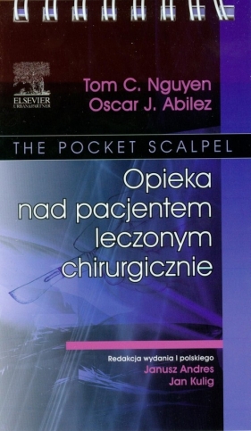 Opieka nad pacjentem leczonym chirurgicznie - Tom C. Nguyen, Oscar J. Abilez