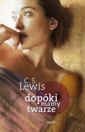 Dopóki mamy twarze - C.S. Lewis