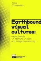 Earthbound Visual Cultures - Anna Olszewska