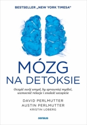 Mózg na detoksie. Oczyść swój umysł... - David Perlmutter, Austin Perlmutter, Kristin Loberg