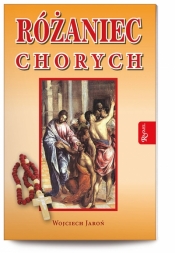 Różaniec chorych z różańcem - Wojciech Jaroń