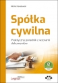Spółka cywilna Praktyczny poradnik z wzorami dokumentów (z suplementem elektronicznym) - Michał Koralewski