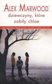 Dziewczyny, które zabiły Chloe (wydanie pocketowe) - Alex Marwood